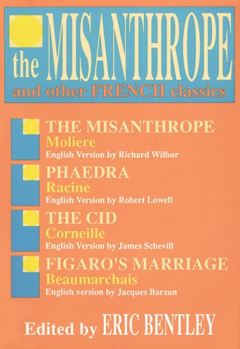 The Misanthrope and Other French Classics by Eric Bentley