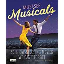 Turner Classic Movies: Must-See Musicals: 50 Show-Stopping Movies We Can't Forget by Richard Barrios