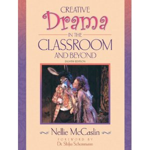 Creative Drama in the Classroom and Beyond by Nellie McCaslin