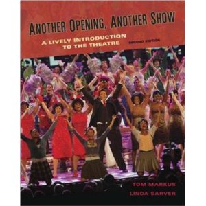 Another Opening, Another Show: An Introduction to the Theatre by Tom Markus, Linda Sarver