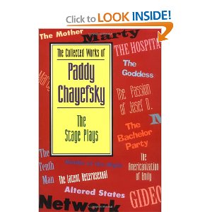 The Collected Works of Paddy Chayefsky: The Stage Plays by Paddy Chayefsky