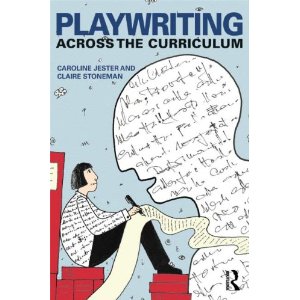 Playwriting Across the Curriculum by Caroline Jester, Claire Stoneman