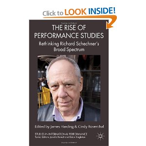 The Rise of Performance Studies: Rethinking Richard Schechner's Broad Spectrum by James Harding, Cindy Rosenthal