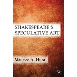Shakespeare's Speculative Art by Maurice Hunt