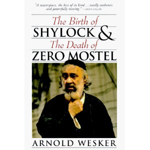 The Birth of Shylock & the Death of Zero Mostel by Arnold Wesker