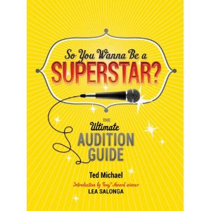 So You Wanna Be a Superstar?: The Ultimate Audition Guide by Ted Michael