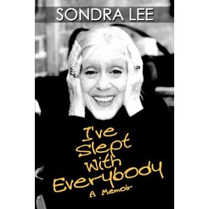 I've Slept With Everybody: A Memoir by Sondra Lee