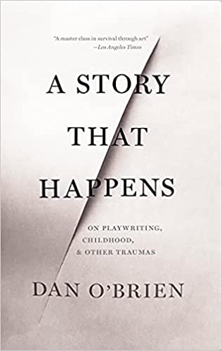 A Story That Happens by Dan O'Brien