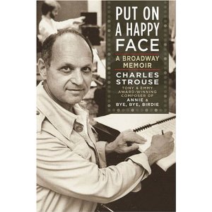 Put on a Happy Face: A Broadway Memoir by Charles Strouse