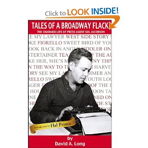 Tales of a Broadway Flack: The Charmed Life of Press Agent Sol Jacobson by David A. Long