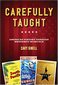 Carefully Taught: American History through Broadway Musicals by Cary Ginell