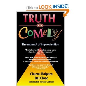 Truth in Comedy: The Manual of Improvisation by Charla Halpner, Del Close