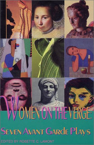 Women on the Verge: Seven Avant Garde Plays by Rosette C. Lamont
