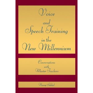 Voice and Speech Training in the New Millennium: Conversations with Master Teachers by Nancy Saklad