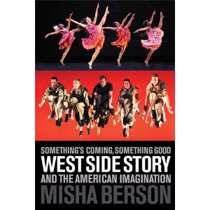 Something's Coming, Something Good - West Side Story and the American Imagination by Misha Berson