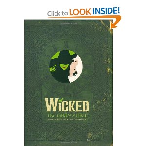 Wicked: The Grimmerie, a Behind-the-Scenes Look at the Hit Broadway Musical by David Cote