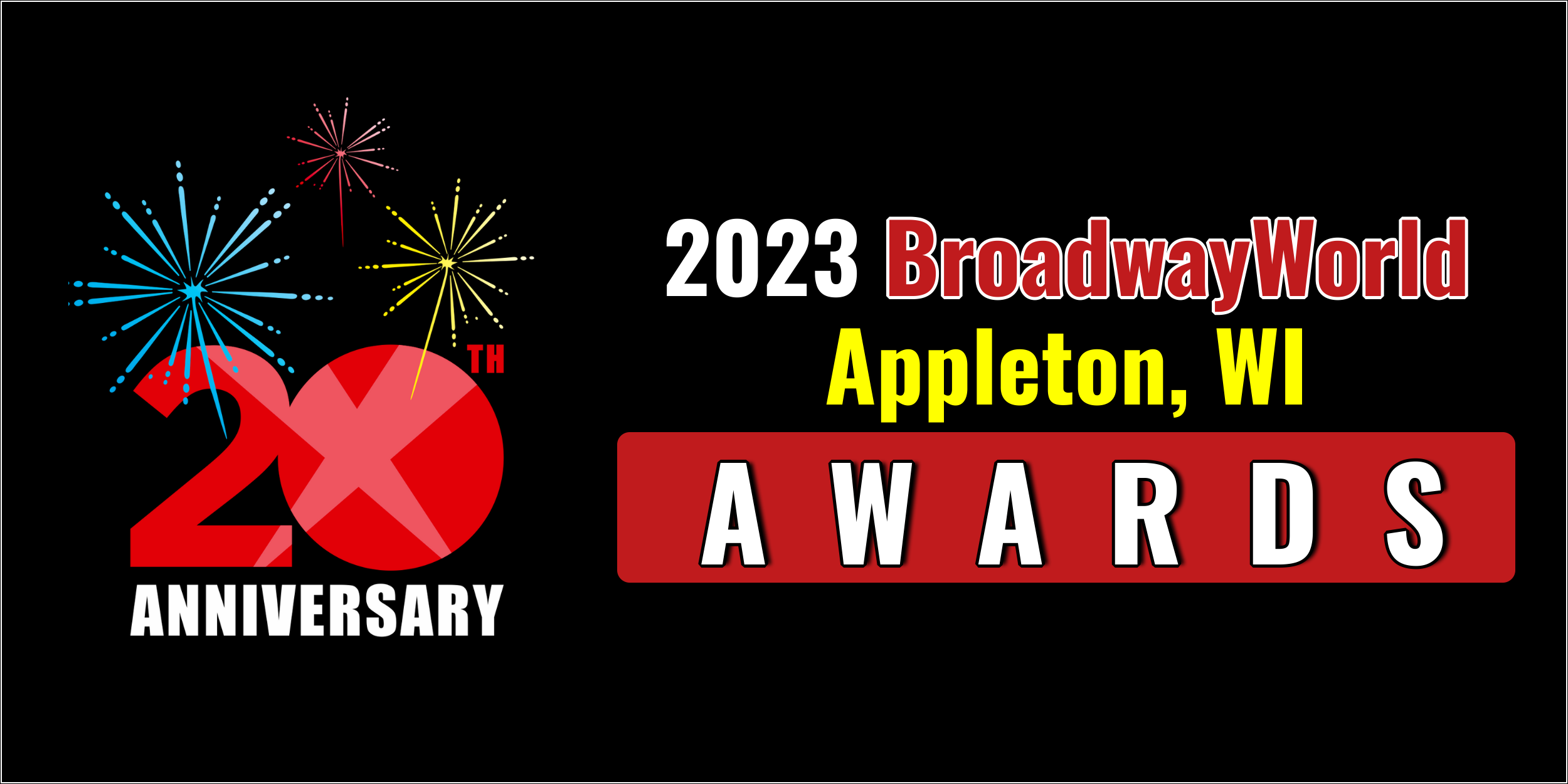Latest Standings Announced For The 2023 BroadwayWorld Appleton, WI Awards; TICK TICK BOOM Leads Best Musical! 