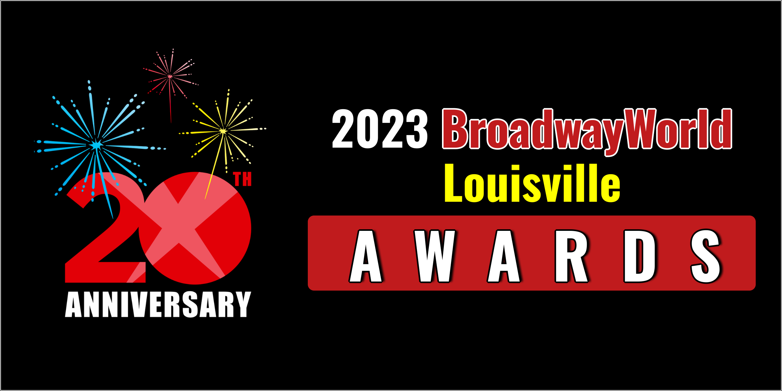 Latest Standings Announced For The 2023 BroadwayWorld Louisville Awards; LOVE! VALOUR! COMPASSION! Leads Best Play! 