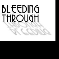 BLEEDING THROUGH Begins 10/31 At Shakespeare Festival/LA Video
