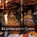 Downtown Art Presents THE WAISTMAKER'S OPERA 5/8-23