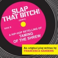Arena Stage @ Theater!Theatre! Presents SLAP THAT B*TCH: a hip-hop retelling of The T