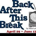 Melodrama Presents BACK AFTER THIS BREAK 4/29-6/13 Video