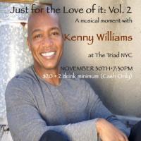 The Triad Presents JUST FOR THE LOVE OF IT: VOL. 2  A MUSICAL MOMENT WITH  KENNY WILL Video