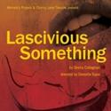 Women's Project & Cherry Lane Theatre Presents LASCIVIOUS SOMETHING, Previews 5/2 Video