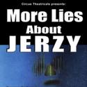 Circus Theatricals Presents MORE LIES ABOUT JERZY, Previews 5/8 Video