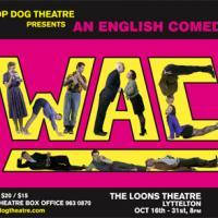 Top Dog Theatre Presents WAC- An English Comedy October 16-31