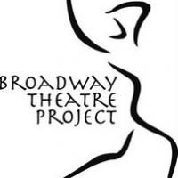Broadway Theatre Project Announces Summer Musical Theatre Arts Program 7/12-8/2