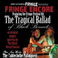 New Orleans Fringe Announces Encore Evenings With The Tragical Ballad Of Black Bonnet