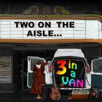 TWO ON THE AISLE, THREE IN A VAN Comes To NY Int'l Fringe Festival 8/16-8/29 Video
