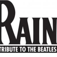 RAIN- A Tribute To The Beatles Returns To Von Braun Center For One Show 5/14