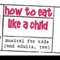 CTG's Chicago Street Theatre Presents HOW TO EAT LIKE A CHILD 8/28-9/12 Video