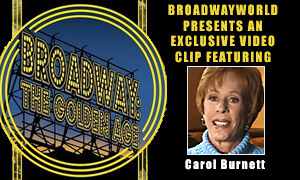 Broadway: The Golden Age: Exclusive Video From The Vault Featuring Carol Burnett Video