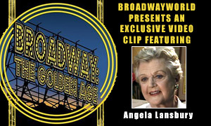 Broadway: The Golden Age: Exclusive Video From The Vault Featuring Angela Lansbury