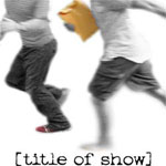 [title of show] to End Broadway Run Tonight, October 12th