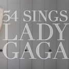 Carrie St. Louis, Isaac Powell, & More Join 54 Sings Lady Gaga Video