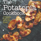 BWW Review: THE POTATOPIA COOKBOOK by Allen Dikker for Inspired Potato Recipes Photo
