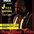 Ray Blue Trio Returns to WCT's Jazz Masters Series February 10 Video