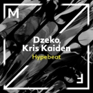 'Hypebeat' by Dzeko & Kris Kaiden is Out Now