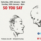 SO YOU SAY By Sam Chittenden Comes to Etcetera Theatre, London Photo