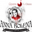Opera By The Glass Presents Thrilling Immersive Production Of ANNA BOLENA Photo
