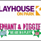 Playhouse On Park Young Audience Series Presents Elephant & Piggie's WE ARE IN A PLAY Photo