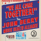 “We All Come Together' for John Berry and Music Health Alliance Announces Text-To-D Photo