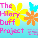 THE HILARY DUFF PROJECT Debuts At MCL Chicago For Two Weekends Only Photo