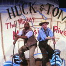 Beloved Novel Characters Come to Life in HUCK & TOM AND THE MIGHTY MISSISSIPPI Video
