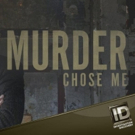 MURDER CHOSE ME To Return to Investigation Discovery for Second Season April 4 Photo