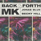 MK New Single 'Back & Forth' w Jonas Blue & Becky Hill Out Now on Ultra Music/Area10 Photo